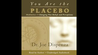 You Are the Placebo by Dr  Joe Dispenza