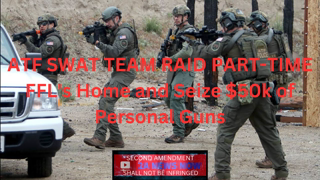 ATF SWAT Team Raid Part-Time Oklahoma FFL's Home and Confiscate $50k in Personal Firearms