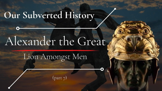 Alexander The Great - Lion Amongst Men