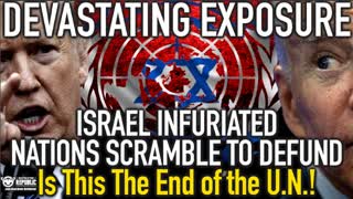 DEVASTATING EXPOSURE! Israel Infuriated! Nations Rush to Defund. Is This the End of The U.N.