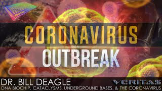 DR. BILL DEAGLE : DNA BIOCHIP, CATACLYSMS, UNDERGROUND BASES, & THE CORONAVIRUS - PART 1 OF 2