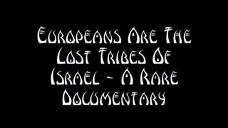 Europeans Are The Lost Tribes Of Israel A Rare Documentary