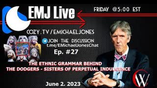 EMJ LIVE #27: THE ETHNIC GRAMMAR BEHIND THE DODGERS-SISTERS OF PERPETUAL INDULGENCE