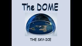 FLAT EARTH ðŸ—ºï¸ THE DOME