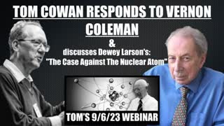 TOM COWAN RESPONDS TO VERNON COLEMAN- 9/6/23 WEBINAR