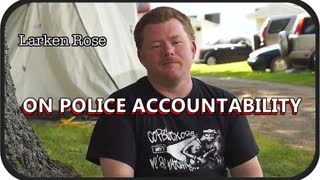 Police Accountability - Larken Rose