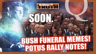 BUSH FUNERAL MEMES! TRUMP RALLY NOTES! JFKQ!? JFK JR! TRUMP ARREST?!