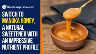 Switch to Manuka honey, a natural sweetener with an impressive nutrient profile