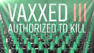 Vaxxed III: Authorized to Kill