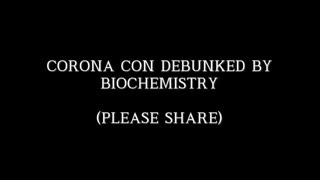 CORONA CON DEBUNKED BY BIOCHEMISTRY (PLEASE SHARE)