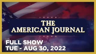 THE AMERICAN JOURNAL [FULL] Tuesday 8/30/22 â€¢ FBI Agent Behind Trump Investigation Removed From Post