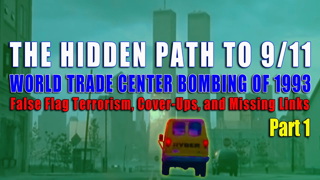 THE HIDDEN PATH TO 9/11 - WTC BOMBING OF 1993: False Flag Terrorism, Cover-Ups, & Missing Links Pt 1