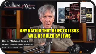 Any Nation That Rejects Jesus Will Be Ruled By Jews - Dr. E. Michael Jones