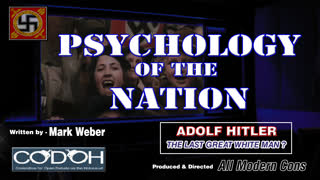 PSYCHOLOGY OF THE NATION - ADOLF HITLER THE LAST GREAT WHITE MAN?