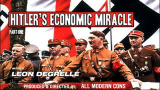 HITLER'S ECONOMIC MIRACLE Pt 1 - ADOLF HITLER THE LAST GREAT WHITE MAN?