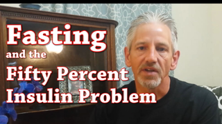 Fasting and the Fifty Percent Insulin Problem