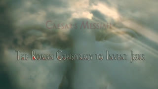 CAESAR'S MESSIAH The Roman Conspiracy to Invent Jesus - OFFICIAL VERSION