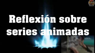 Reflexion sobre series animadas