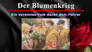 Der Blumenkrieg - Ein vereintes Volk dankt dem Fuehrer