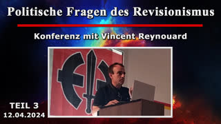 Politische Fragen des Revisionismus - Konferenz mit Vincent Reynouard [TEIL 3 - 12.04.2024]