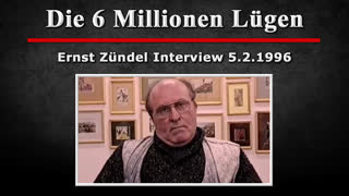 The 6 Million Lies [Ernst Zuendel Interview 5. February 1996]