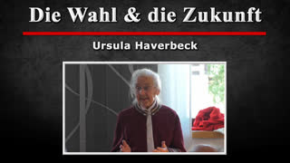 Die Wahl und die Zukunft - Ursula Haverbeck [02.10.2021]