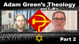 Adam Green's (and CJB's) Theology Part 2