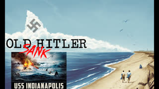 Old Hitler Sunk USS Indianapolis