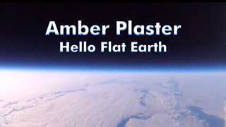 Amber Plaster - Hello Flat Earth - HD - 059