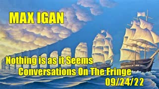 Nothing is as it Seems w Max Igan - Conversations On The Fringe