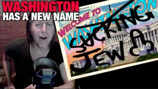 WASHINGTON HAS A NEW NAME -WELCOME TO "SUCKING JEW DICK"