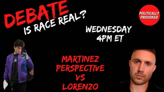 DEBATE! Lorenzo & Martinez Perspective debate if Race is Real