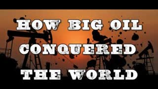 How Big Oil Conquered The World