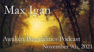 Awaken Possibilities #92 A Conversation with Max Igan