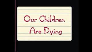 Children Are DYING (what are YOU going to do about it)