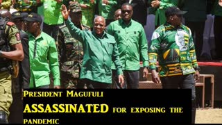 President Magufuli of Tanzania "Assassinated" for exposing the pandemic!