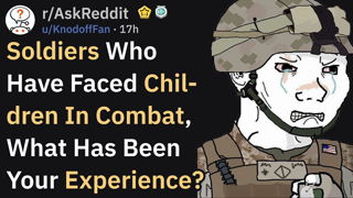 When Soldiers Faced Children In Combat (r/AskReddit)