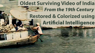 India's Oldest Video from 19th Century Restored (8K, 50 fps and Color) using Artificial Intelligence