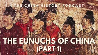 The Eunuchs of China (Part 1) | Ep. 267