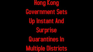 Hong Kong Government Sets Up Instant And Surprise Quarantines In Multiple Districts 2-2-2021