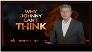 WHY JOHNNY CAN'T THINK - PROGRESSIVE EDUCATION'S TOLL ON MILLENNIAL MINDS