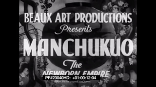 Manchukuo The Newborn Empire - Manchukuo Japanese China Propaganda Film 23040 HD