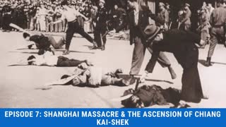 Episode 7: The Shanghai Massacre & the Ascension of Chiang Kai-shek