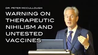 Dr. Peter McCullough Warning on Therapeutic Nihilism and Untested Vaccines - LATEST DATA!