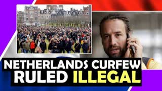 Netherlands CURFEW Ruled ILLEGAL By Court