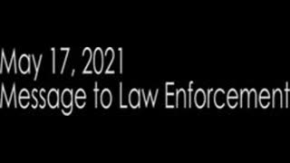 Message to Law Enforcement, May 17, 2021