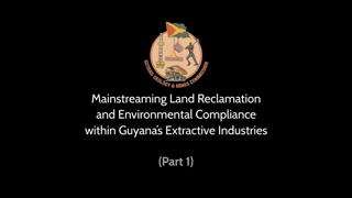 Land Reclamation and Environmental Compliance with Guyana's Extractive Industries