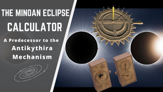 The Minoan eclipse calculator | The predecessor of Antikythera mechanism  | More than a calculator!