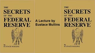 The Secrets Of The Federal Reserve: A Lecture by Eustace Mullins