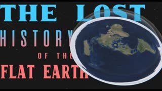 LHFE - Lost History Of Flat Earth - Full Documentary Part 1-7 by EwarAnon